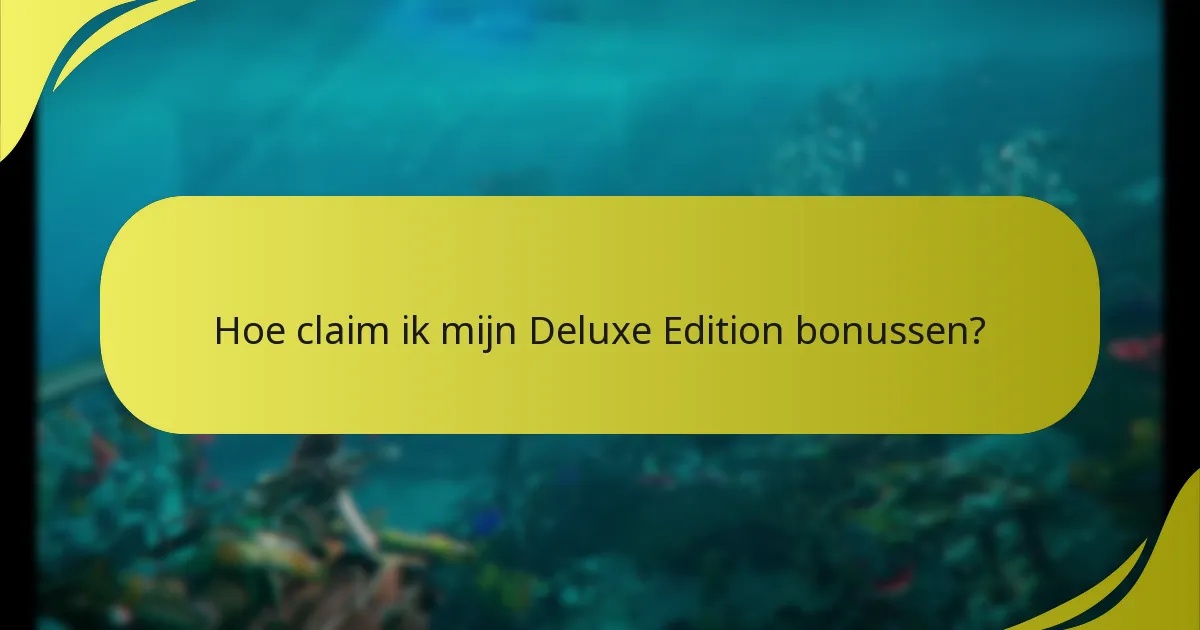 Hoe kan ik mijn aankoop van de Deluxe Edition verifiëren?