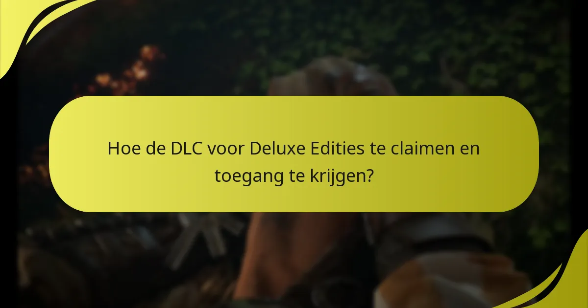 Wie komt in aanmerking voor DLC-rechten met Deluxe Edities?
