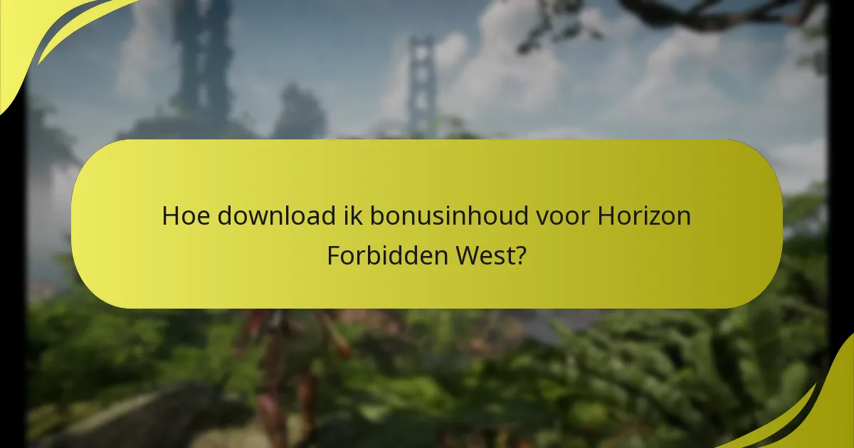 Hoe download ik bonusinhoud voor Horizon Forbidden West?
