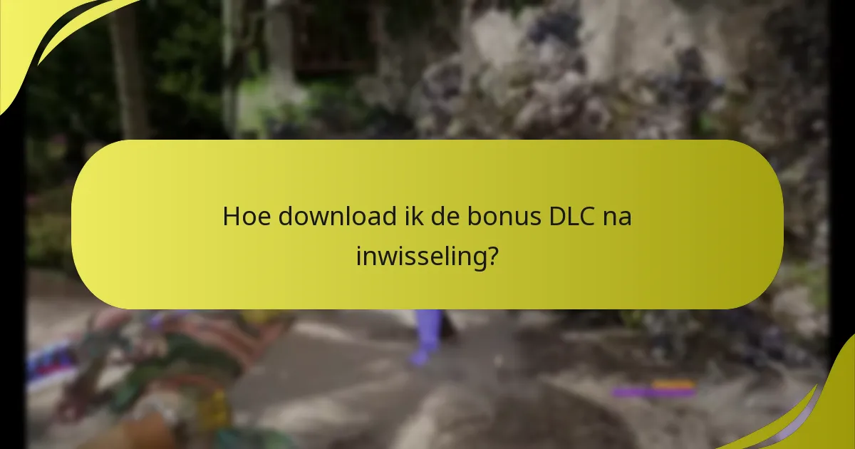 Hoe verifieer ik mijn recht op de bonus DLC?