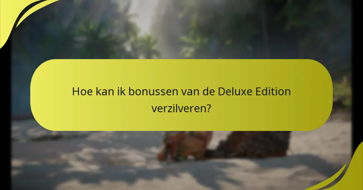 Hoe kan ik problemen met het claimen van de Deluxe Edition oplossen?
