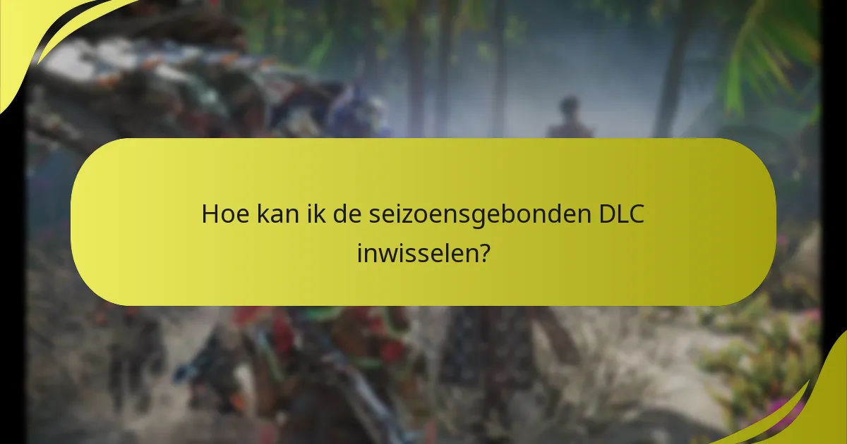 Wie komt in aanmerking om de seizoensgebonden DLC te claimen?