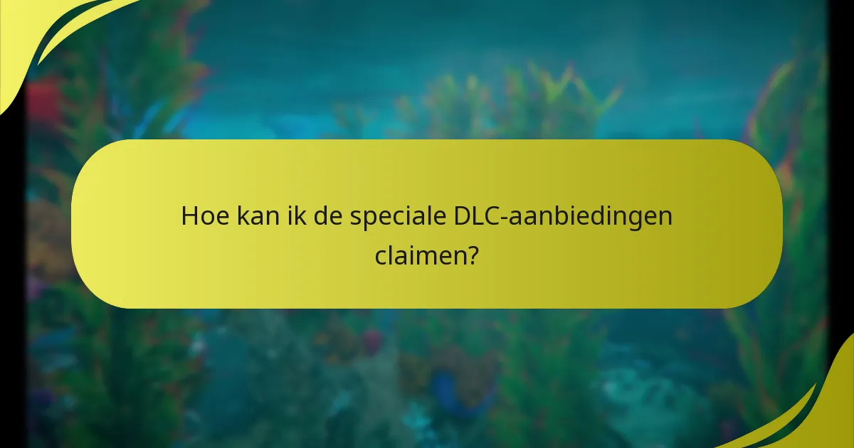 Wie komt in aanmerking voor de speciale DLC-aanbiedingen?