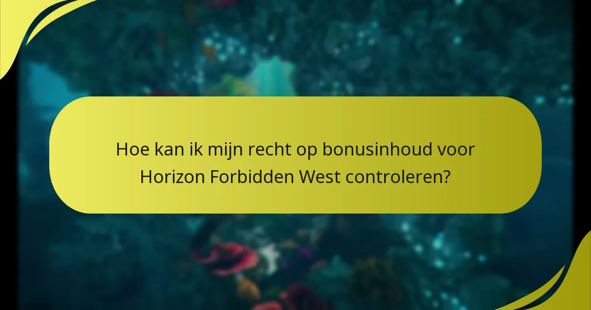 Hoe kan ik mijn recht op bonusinhoud voor Horizon Forbidden West controleren?