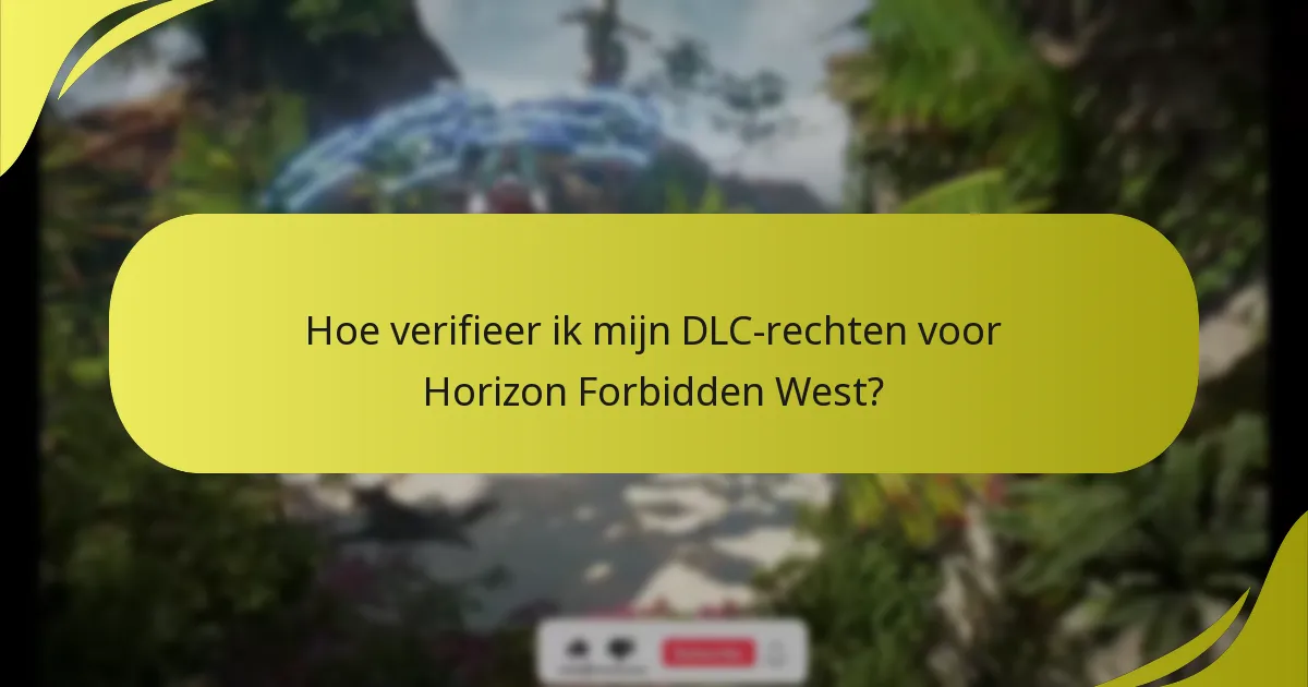 Hoe verifieer ik mijn DLC-rechten voor Horizon Forbidden West?