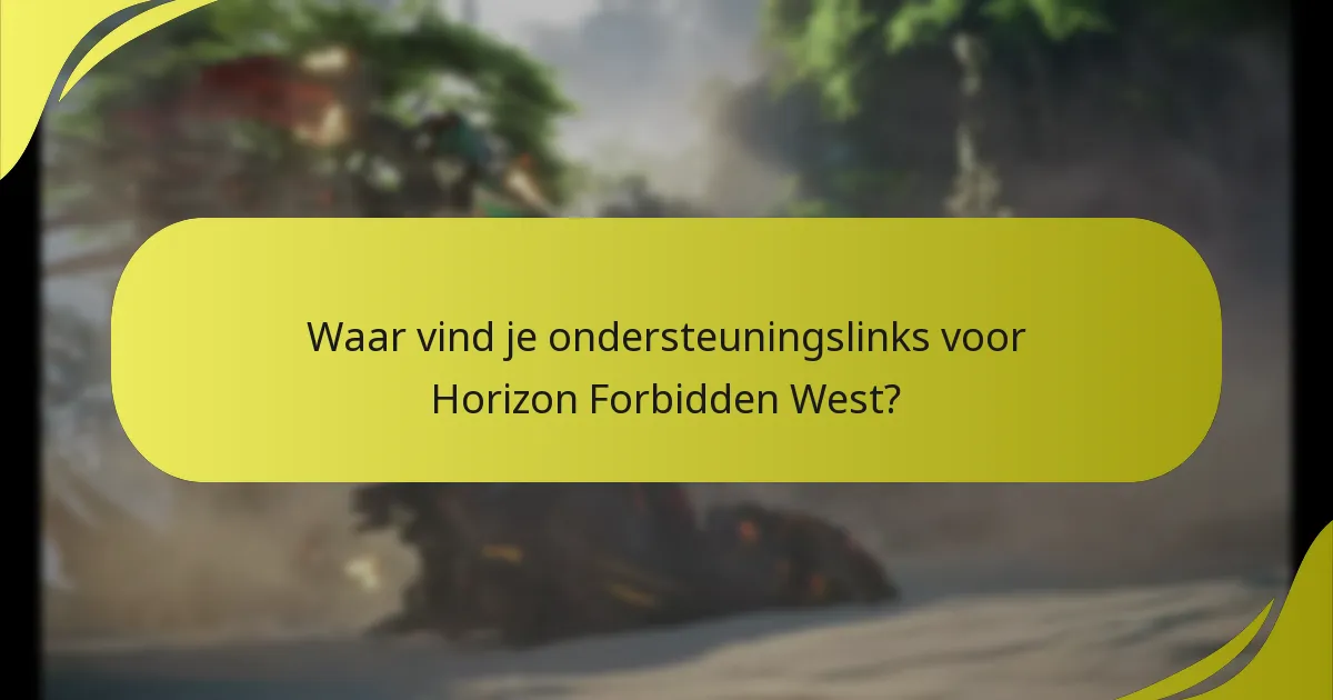 Waar vind je ondersteuningslinks voor Horizon Forbidden West?