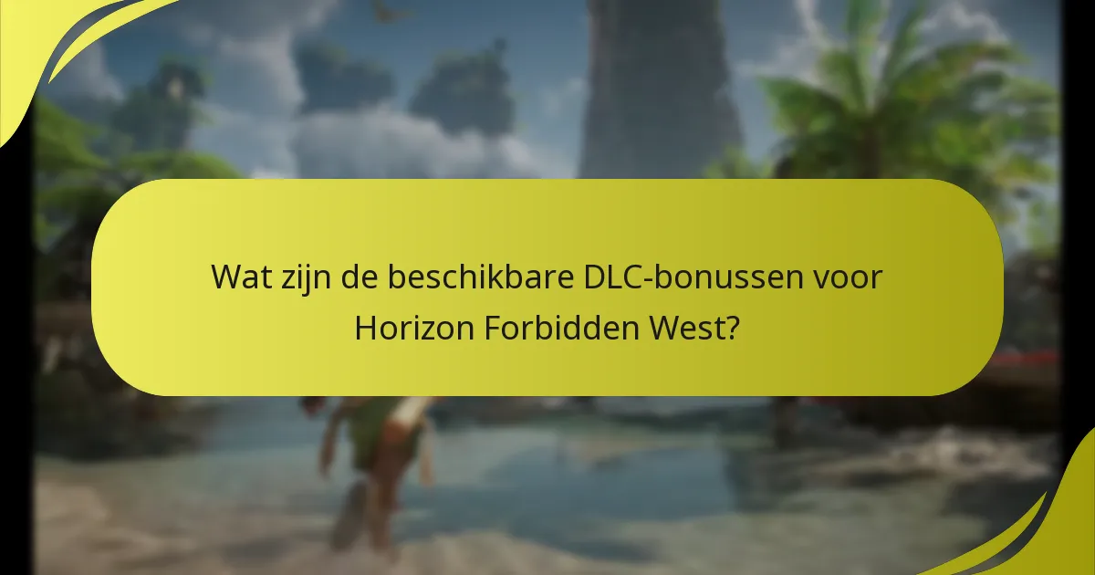 Hoe variëren DLC-bonussen tussen verschillende platforms?