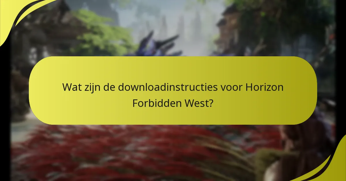 Wat zijn de downloadinstructies voor Horizon Forbidden West?