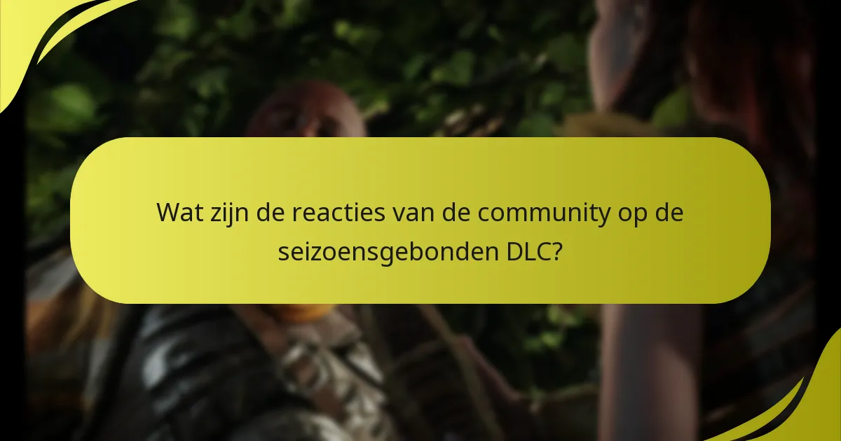 Wat zijn de reacties van de community op de seizoensgebonden DLC?