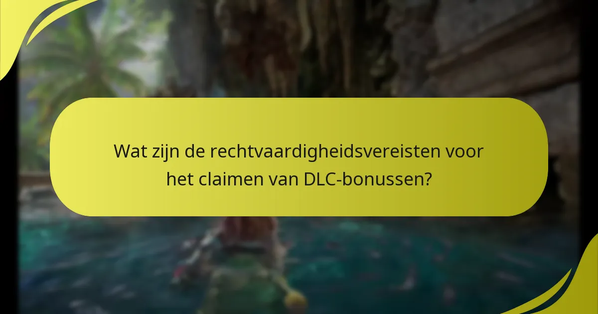 Wat zijn de mogelijke problemen bij het claimen van DLC-bonussen?