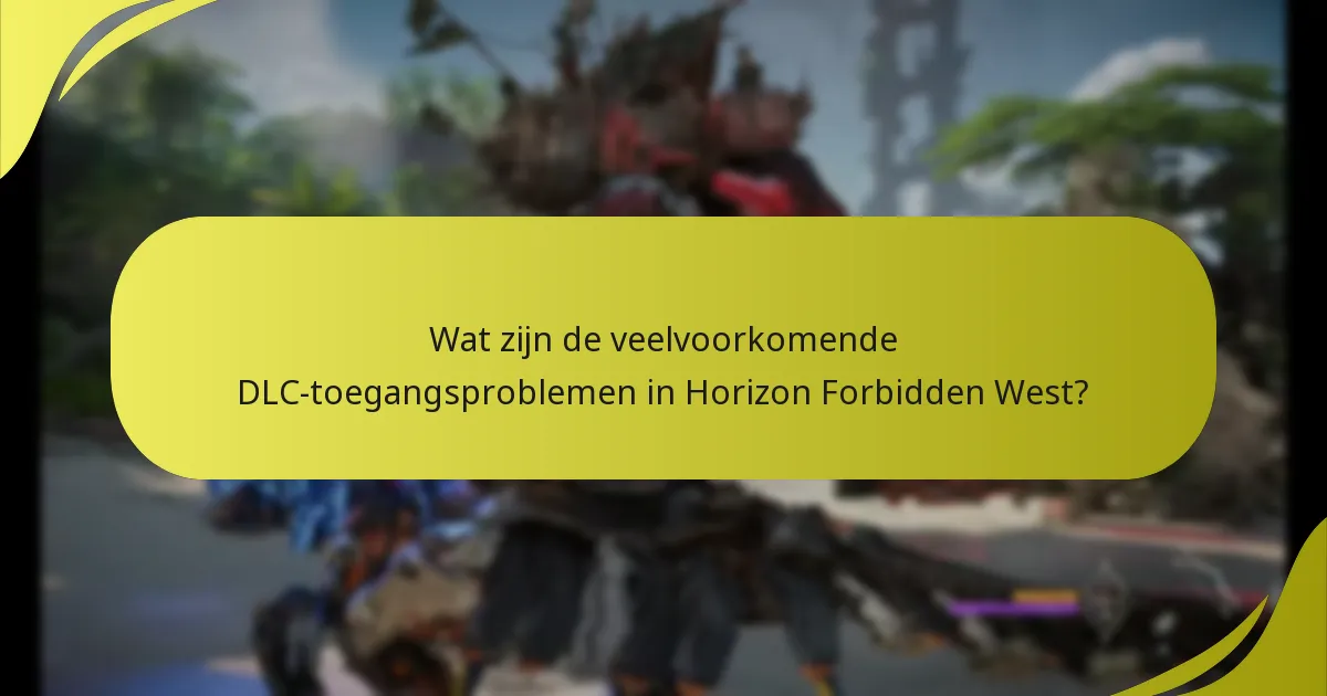Welke probleemoplossende stappen kan ik ondernemen voor DLC-toegangsfouten?