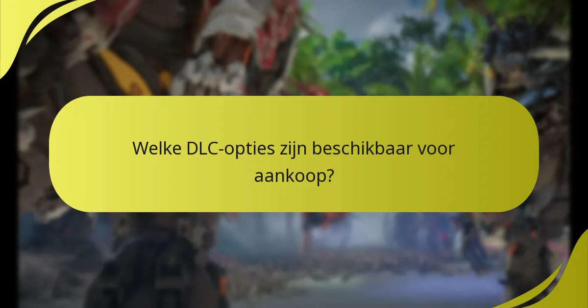 Welke DLC-opties zijn beschikbaar voor aankoop?