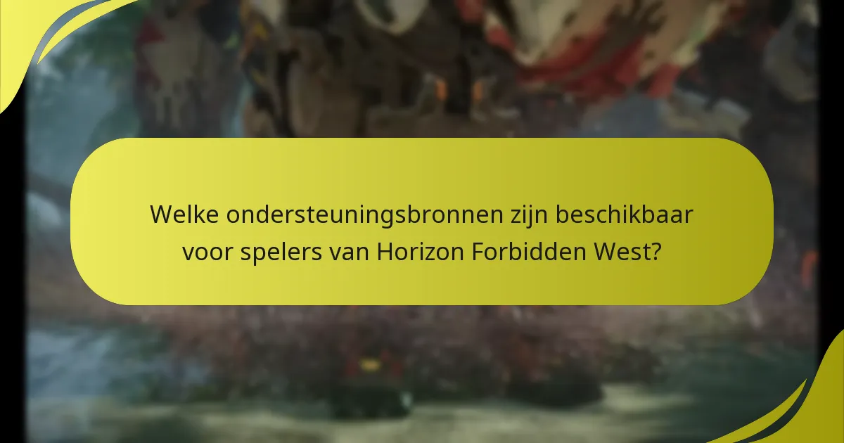 Welke ondersteuningsbronnen zijn beschikbaar voor spelers van Horizon Forbidden West?